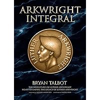 Arkwright Integral: The Adventures of Luther Arkwright, Heart of Empire: The Legacy of Luther Arkwright Arkwright Integral: The Adventures of Luther Arkwright, Heart of Empire: The Legacy of Luther Arkwright Hardcover