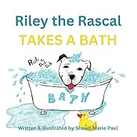 Riley the Rascal Takes a Bath: Follow Riley as his adventures take him all over Sunflower Ranch where he makes new friends and sometimes finds mischief like a little rascal. Riley the Rascal Takes a Bath: Follow Riley as his adventures take him all over Sunflower Ranch where he makes new friends and sometimes finds mischief like a little rascal. Paperback Kindle