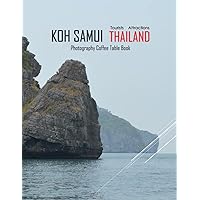 KOH SAMUI THAILAND Photography Coffee Table Book Tourists Attractions: A Mind-Blowing Tour In Koh Samui,Thailand Photography Coffee Table Book: for ... Images (8.5