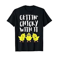 Funny Easter Chick Gettin Chicky With It Men Women T-Shirt