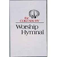 The Cokesbury Worship Hymnal Accompaniment Edition The Cokesbury Worship Hymnal Accompaniment Edition Hardcover Spiral-bound