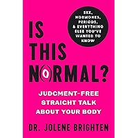 Is This Normal?: Judgment-Free Straight Talk about Your Body
