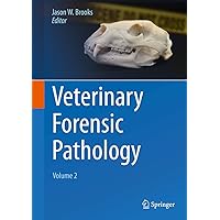 Veterinary Forensic Pathology, Volume 2 Veterinary Forensic Pathology, Volume 2 Kindle Hardcover Paperback