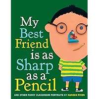 My Best Friend Is As Sharp As a Pencil: And Other Funny Classroom Portraits My Best Friend Is As Sharp As a Pencil: And Other Funny Classroom Portraits Hardcover Kindle