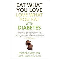 Eat What You Love, Love What You Eat with Diabetes: A Mindful Eating Program for Thriving with Prediabetes or Diabetes Eat What You Love, Love What You Eat with Diabetes: A Mindful Eating Program for Thriving with Prediabetes or Diabetes Paperback Audible Audiobook Kindle