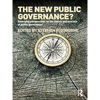 The New Public Governance?: Emerging Perspectives on the Theory and Practice of Public Governance The New Public Governance?: Emerging Perspectives on the Theory and Practice of Public Governance Kindle Hardcover Paperback