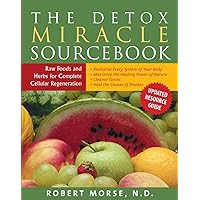 The Detox Miracle Sourcebook: Raw Foods and Herbs for Complete Cellular Regeneration The Detox Miracle Sourcebook: Raw Foods and Herbs for Complete Cellular Regeneration Paperback Kindle Spiral-bound