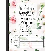 The Jumbo Large Print Bold Lines Blood Sugar Log Book 20-Point Font (Pink Flowers): Weekly Blood Sugar Diary, Daily Diabetic Glucose Tracker Journal ... Breakfast, Lunch, Dinner, Bedtime - 8.5x11” The Jumbo Large Print Bold Lines Blood Sugar Log Book 20-Point Font (Pink Flowers): Weekly Blood Sugar Diary, Daily Diabetic Glucose Tracker Journal ... Breakfast, Lunch, Dinner, Bedtime - 8.5x11” Paperback
