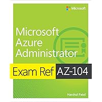 Exam Ref AZ-104 Microsoft Azure Administrator Exam Ref AZ-104 Microsoft Azure Administrator Paperback Kindle