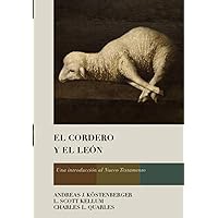 El Cordero y el León: Una introducción al Nuevo Testamento (Spanish Edition) El Cordero y el León: Una introducción al Nuevo Testamento (Spanish Edition) Hardcover Kindle