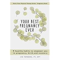 Your Best Pregnancy Ever: 9 Healthy Habits to Empower You in Pregnancy, Birth, and Recovery (Pelvic Floor Physical Therapy Series) Your Best Pregnancy Ever: 9 Healthy Habits to Empower You in Pregnancy, Birth, and Recovery (Pelvic Floor Physical Therapy Series) Paperback Audible Audiobook Kindle