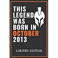 This Legend Was Born In October 2013: Happy 7th Birthday Notebook Gift For Boys, Girls, Men, Women, And Everyone - 7 Years Old Blank Lined Notebook / ... Birthday Present Gift ( Better Than A Card )