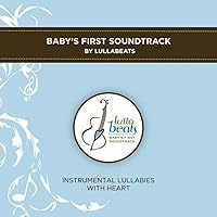 Baby's First Soundtrack: Instrumental Lullabies With Heart Baby's First Soundtrack: Instrumental Lullabies With Heart MP3 Music