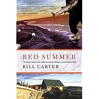 Red Summer: The Danger, Madness, and Exaltation of Salmon Fishing in a Remote Alaskan Village Red Summer: The Danger, Madness, and Exaltation of Salmon Fishing in a Remote Alaskan Village Hardcover Kindle Paperback