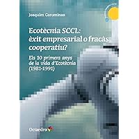Ecot cnia SCCL: xit empresarial o frac s cooperatiu?: Els 10 primers anys de la vida d'Ecotècnia (1981-1991)