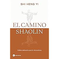 El camino shaolin: Hábitos milenarios para la vida moderna (Vivir hoy) (Spanish Edition) El camino shaolin: Hábitos milenarios para la vida moderna (Vivir hoy) (Spanish Edition) Kindle Paperback