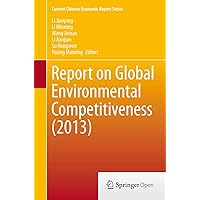 Report on Global Environmental Competitiveness (2013) (Current Chinese Economic Report Series) Report on Global Environmental Competitiveness (2013) (Current Chinese Economic Report Series) Kindle Paperback