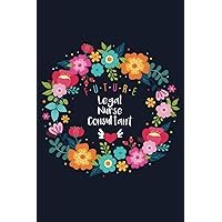 Future Legal Nurse Consultant: Blank Lined Journal/Notebook for Future Legal Nurse Consultant, Legal Nurse Consulting Practitioner, Legal Nurse Consulting Student, Perfect Legal Nurse Consultant Gifts