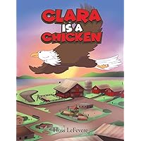 Clara Is a Chicken Clara Is a Chicken Hardcover Paperback