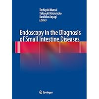 Endoscopy in the Diagnosis of Small Intestine Diseases Endoscopy in the Diagnosis of Small Intestine Diseases Kindle Hardcover Paperback