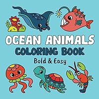 Ocean Animals Bold and Easy Coloring Book: 60 Simple Sea Life Creatures Images for Adults and Kids (Bold and Easy Coloring Books)