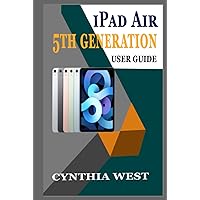 iPad Air 5th Generation User Guide: A Comprehensive Step-By-Step Tutorial For Beginners & Seniors To Master The New Apple iPad Air For iPadOS 15 With Tips And Tricks iPad Air 5th Generation User Guide: A Comprehensive Step-By-Step Tutorial For Beginners & Seniors To Master The New Apple iPad Air For iPadOS 15 With Tips And Tricks Paperback Kindle Hardcover