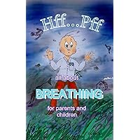 Hff-Pff: All about Breathing for Parents and Children