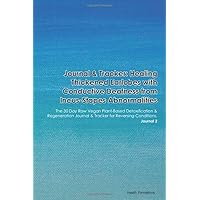 Journal & Tracker: Healing Thickened Earlobes with Conductive Deafness from Incus-Stapes Abnormalities: The 30 Day Raw Vegan Plant-Based ... & Tracker for Reversing Conditions. Journal 2