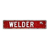 Welder Street Sign Gift for Welder Profession Aluminum Sign 3x18in Custom Rust Free Metal Wall Art Chic Metal Decor for Lane Avenue Street Way