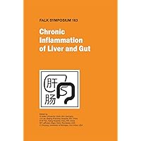 Chronic Inflammation of Liver and Gut (Falk Symposium, 163) Chronic Inflammation of Liver and Gut (Falk Symposium, 163) Hardcover