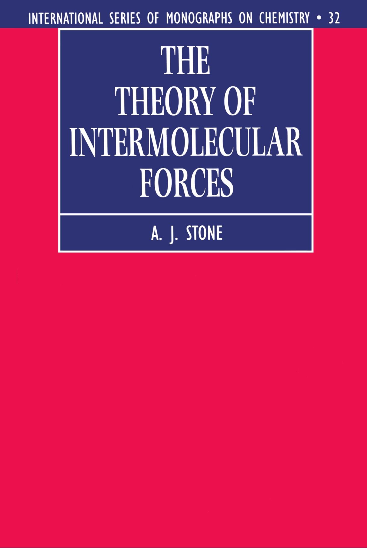 The Theory of Intermolecular Forces (International Series of Monographs on Chemistry, 32)