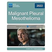 NCCN Guidelines for Patients® Malignant Pleural Mesothelioma NCCN Guidelines for Patients® Malignant Pleural Mesothelioma Paperback