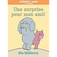 Éléphant Et Rosie: Une Surprise Pour Mon Ami! (French Edition)