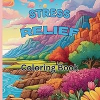 Stress Relief Coloring Book: Mindful Moments, Coloring for Relaxation Stress Relief Coloring Book: Mindful Moments, Coloring for Relaxation Paperback