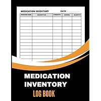 Medication Inventory Log Book: Efficiently Manage Your Medication Inventory with Ease, 120 Page