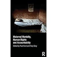 Maternal Mortality, Human Rights and Accountability Maternal Mortality, Human Rights and Accountability Hardcover Paperback