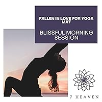 Fallen In Love For Yoga Mat - Blissful Morning Session Fallen In Love For Yoga Mat - Blissful Morning Session MP3 Music