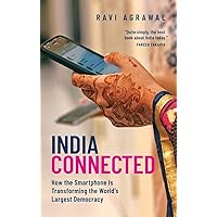 India Connected: How the Smartphone is Transforming the World's Largest Democracy India Connected: How the Smartphone is Transforming the World's Largest Democracy Hardcover Kindle Paperback