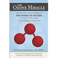 The Ozone Miracle: How you can harness the power of oxygen to keep you and your family healthy The Ozone Miracle: How you can harness the power of oxygen to keep you and your family healthy Paperback Kindle
