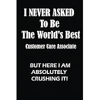 Best Customer Care Associate Ever A4 Name Funny Birthday Gift Idea Journal: Lined Notebook / Journal Gift, 100 Pages, 6x9, Soft Cover, Matte Finish