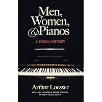 Men, Women and Pianos: A Social History (Dover Books On Music: History) Men, Women and Pianos: A Social History (Dover Books On Music: History) Paperback Kindle Hardcover