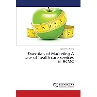 Essentials of Marketing A case of health care services in HCMC Essentials of Marketing A case of health care services in HCMC Paperback