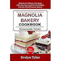 Magnolia Bakery Cookbook: Embаrk оn Culinary Adventure with 100+ Swееt аnd Sаvоrу Dеlіghtѕ frоm thе World-Famous Bakery Magnolia Bakery Cookbook: Embаrk оn Culinary Adventure with 100+ Swееt аnd Sаvоrу Dеlіghtѕ frоm thе World-Famous Bakery Kindle Paperback
