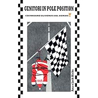 Genitori in Pole Position: Costruiamo gli uomini del domani (Italian Edition) Genitori in Pole Position: Costruiamo gli uomini del domani (Italian Edition) Kindle Paperback
