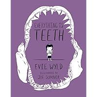 Everything Is Teeth Everything Is Teeth Hardcover Kindle