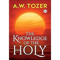The Knowledge of the Holy The Knowledge of the Holy Paperback Kindle Hardcover