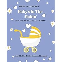 First Pregnancy Baby's In The Makin': 40 Week Pregnancy Journal - Baby Shower Gift For Expectant Moms