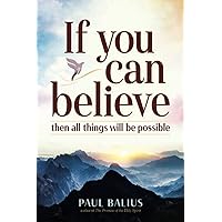 If You Can Believe: Then all things will be possible