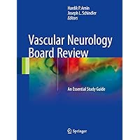 Vascular Neurology Board Review: An Essential Study Guide Vascular Neurology Board Review: An Essential Study Guide Kindle Paperback