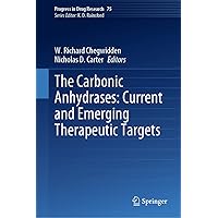 The Carbonic Anhydrases: Current and Emerging Therapeutic Targets (Progress in Drug Research Book 75) The Carbonic Anhydrases: Current and Emerging Therapeutic Targets (Progress in Drug Research Book 75) Kindle Hardcover Paperback